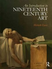 Introduction to Nineteenth-Century Art: Artists and the Challenge of Modernity цена и информация | Книги об искусстве | kaup24.ee