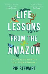 Life Lessons From the Amazon: A Guide to Life From One Epic Jungle Adventure цена и информация | Путеводители, путешествия | kaup24.ee