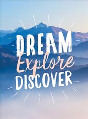Dream. Explore. Discover.: Inspiring Quotes to Spark Your Wanderlust hind ja info | Reisiraamatud, reisijuhid | kaup24.ee