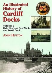 Illustrated History of Cardiff Docks UK ed., Pt. 1, Bute West and East Docks and Roath Dock цена и информация | Путеводители, путешествия | kaup24.ee