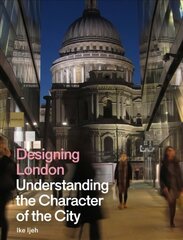 Designing London: Understanding the Character of the City цена и информация | Книги по архитектуре | kaup24.ee