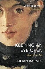 Keeping an Eye Open: Essays on Art (Updated Edition) цена и информация | Книги об искусстве | kaup24.ee