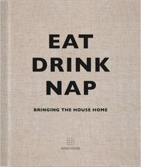 Eat, Drink, Nap: Bringing the House Home цена и информация | Книги по архитектуре | kaup24.ee