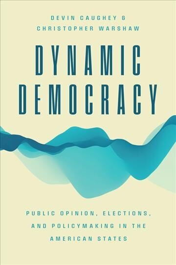 Dynamic Democracy: Public Opinion, Elections, and Policymaking in the American States цена и информация | Ühiskonnateemalised raamatud | kaup24.ee