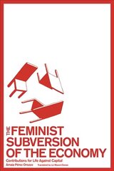 Feminist Subversion of the Economy: Contributions for a Dignified Life Against Capital hind ja info | Ühiskonnateemalised raamatud | kaup24.ee
