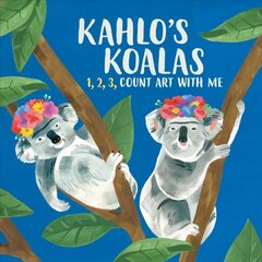 Kahlo's Koalas: 1, 2, 3, Count Art with Me hind ja info | Väikelaste raamatud | kaup24.ee