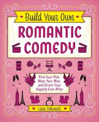 Build Your Own Romantic Comedy: Pick Your Plot, Meet Your Man, and Direct Your Happily Ever After hind ja info | Fantaasia, müstika | kaup24.ee