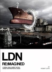 LDN Reimagined: A Surreal Visual Journey that will Change your Perception of London цена и информация | Книги об искусстве | kaup24.ee