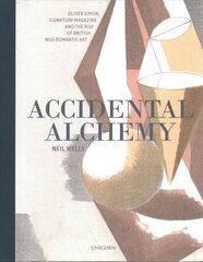 Accidental Alchemy: Oliver Simon, Signature Magazine, and the rise of British Neo-Romantic Art цена и информация | Книги об искусстве | kaup24.ee