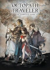 Octopath Traveler: The Complete Guide: The Complete Guide цена и информация | Книги об искусстве | kaup24.ee