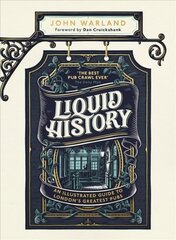 Liquid History: An Illustrated Guide to London's Greatest Pubs : A Radio 4 Best Food and Drink Book of the Year цена и информация | Путеводители, путешествия | kaup24.ee