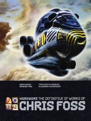 Hardware: The Definitive SF Works of Chris Foss: The Definitive SF Works of Chris Foss цена и информация | Книги об искусстве | kaup24.ee