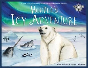 Hunter's Icy Adventure: A True Story About The Global Problem Of Climate Change цена и информация | Книги для малышей | kaup24.ee
