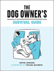 Dog Owner's Survival Guide: Hilarious Advice for Understanding the Pups and Downs of Life with Your Furry Four-Legged Friend цена и информация | Фантастика, фэнтези | kaup24.ee