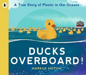 Ducks Overboard!: A True Story of Plastic in Our Oceans цена и информация | Книги для малышей | kaup24.ee