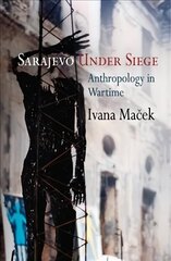 Sarajevo Under Siege: Anthropology in Wartime цена и информация | Книги по социальным наукам | kaup24.ee