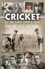 Cricket in the First World War: Play up! Play the Game цена и информация | Книги о питании и здоровом образе жизни | kaup24.ee