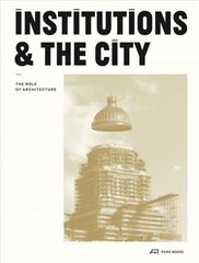 Institutions and the City: The Role of Architecture цена и информация | Книги по архитектуре | kaup24.ee