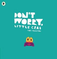 Don't Worry, Little Crab hind ja info | Väikelaste raamatud | kaup24.ee