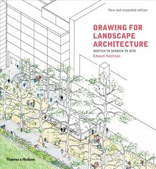 Drawing for Landscape Architecture: Sketch to Screen to Site Expanded and updated edition цена и информация | Книги по архитектуре | kaup24.ee
