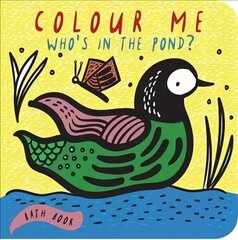Colour Me: Who's in the Pond?: Baby's First Bath Book, Volume 2 цена и информация | Книги для малышей | kaup24.ee