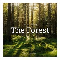 Life & Love of the Forest цена и информация | Книги по фотографии | kaup24.ee