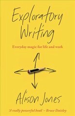 Exploratory Writing: Everyday magic for life and work цена и информация | Пособия по изучению иностранных языков | kaup24.ee