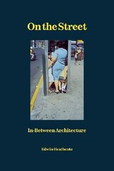 On the Street: In-Between Architecture цена и информация | Книги по фотографии | kaup24.ee