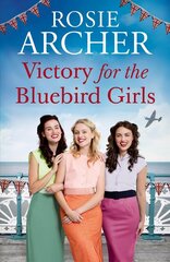 Victory for the Bluebird Girls: Brimming with nostalgia, a heartfelt wartime saga of friendship, love and family цена и информация | Фантастика, фэнтези | kaup24.ee