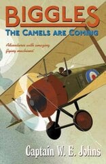 Biggles: The Camels Are Coming: The Camels Are Coming hind ja info | Noortekirjandus | kaup24.ee