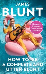 How To Be A Complete and Utter Blunt: Diary of a Reluctant Social Media Sensation hind ja info | Fantaasia, müstika | kaup24.ee