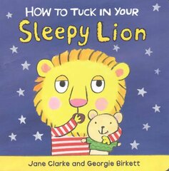 How to Tuck In Your Sleepy Lion цена и информация | Книги для малышей | kaup24.ee
