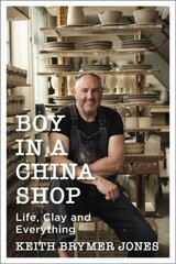 Boy in a China Shop: Life, Clay and Everything hind ja info | Elulooraamatud, biograafiad, memuaarid | kaup24.ee