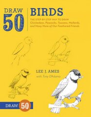 Draw 50 Birds: The Step-by-Step Way to Draw Chickadees, Peacocks, Toucans, Mallards, and Many More of Our Feathered Friends цена и информация | Книги для подростков и молодежи | kaup24.ee