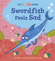 Emotion Ocean: Swordfish Feels Sad цена и информация | Книги для подростков и молодежи | kaup24.ee