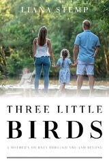 Three Little Birds: A Mother's Journey Through NNU and Beyond цена и информация | Биографии, автобиогафии, мемуары | kaup24.ee