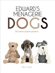 Edward's Menagerie: DOGS: 65 Canine Crochet Projects цена и информация | Книги о питании и здоровом образе жизни | kaup24.ee