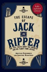 Escape of Jack the Ripper: The Full Truth About the Cover-up and His Flight from Justice цена и информация | Биографии, автобиогафии, мемуары | kaup24.ee