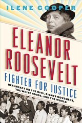 Eleanor Roosevelt, Fighter for Justice:: Her Impact on the Civil Rights Movement, the White House, and the World цена и информация | Книги для подростков и молодежи | kaup24.ee