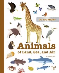 Do You Know?: Animals of Land, Sea, and Air hind ja info | Noortekirjandus | kaup24.ee