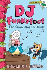 DJ Funkyfoot: The Show Must Go Oink (DJ Funkyfoot #3) цена и информация | Книги для подростков и молодежи | kaup24.ee