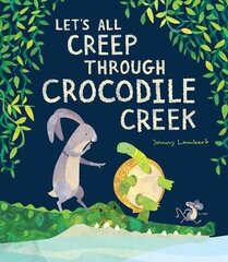 Let's All Creep Through Crocodile Creek цена и информация | Книги для малышей | kaup24.ee