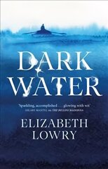 Dark Water: Longlisted for the Walter Scott Prize for Historical Fiction hind ja info | Fantaasia, müstika | kaup24.ee