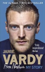 Jamie Vardy: From Nowhere, My Story hind ja info | Elulooraamatud, biograafiad, memuaarid | kaup24.ee