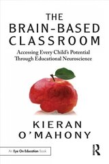 Brain-Based Classroom: Accessing Every Child's Potential Through Educational Neuroscience цена и информация | Книги для подростков и молодежи | kaup24.ee