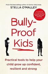 Bully-Proof Kids: Practical Tools to Help Your Child to Grow Up Confident, Resilient and Strong цена и информация | Книги для подростков и молодежи | kaup24.ee