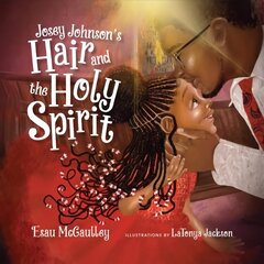 Josey Johnson`s Hair and the Holy Spirit hind ja info | Noortekirjandus | kaup24.ee