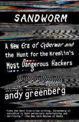 Sandworm: A New Era of Cyberwar and the Hunt for the Kremlin's Most Dangerous Hackers hind ja info | Elulooraamatud, biograafiad, memuaarid | kaup24.ee