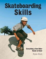 Skateboarding Skills: Everything a New Rider Needs to Know: Everything a New Rider Needs to Know hind ja info | Noortekirjandus | kaup24.ee