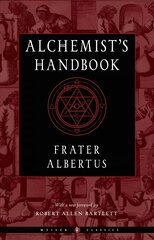 Alchemist'S Handbook - New Edition: Weiser Classics hind ja info | Eneseabiraamatud | kaup24.ee
